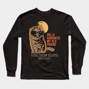 Hello Darkness My Old Friend Solar Eclipse April 08 2024 Long Sleeve T-Shirt